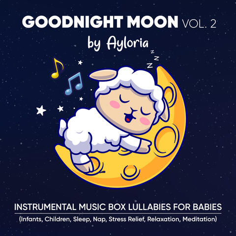 Goodnight Moon Vol. 2 - Instrumental Music Box Lullabies for Babies (Infants, Children, Sleep, Nap, Stress Relief, Relaxation, Meditation)