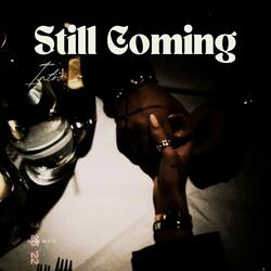 Still Coming Intro