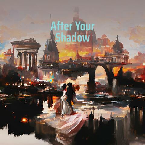 After Your Shadow