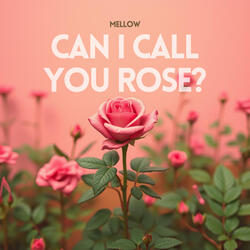 Can I Call You Rose?