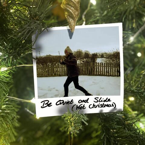 Be Quiet and Slide (Wet Christmas)