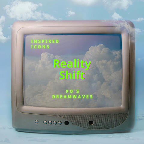 Reality Shift: 90's Dreamwaves