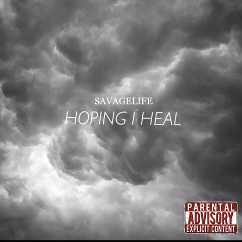 HOPING I HEAL (mhmm)
