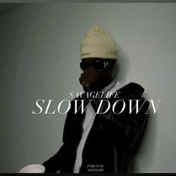 SLOW DOWN