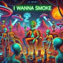 I Wanna Smoke