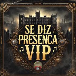 Se Diz Presenca Vip