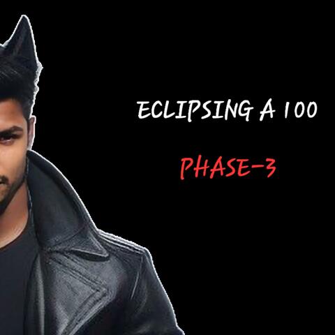 ECLIPSING A 100 PHASE-3