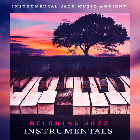 Relaxing Jazz Instrumentals