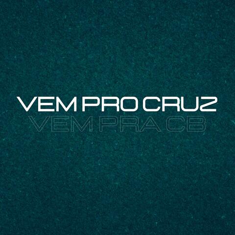 Vem Pro Cruz, Vem Pra CB