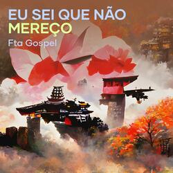 Eu sei que não Mereço