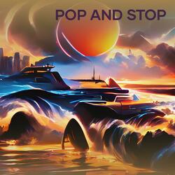 Pop and Stop