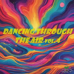 Dancing Through the Air ,Vol.4