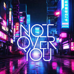 Not Over You