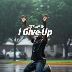I Give Up