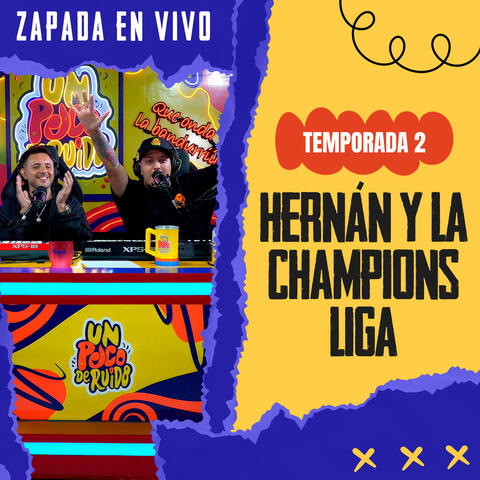 HERNAN Y LA CHAMPION'S LIGA / Zapada EN VIVO en UN POCO DE RUIDO!