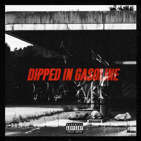 Dipped in Gasoline (2017)