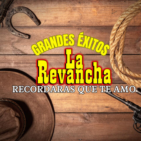 Grandes Éxitos La Revancha Recordaras Que Te Amo