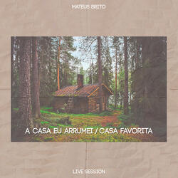 A Casa Eu Arrumei / Casa Favorita
