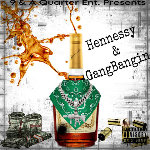 Hennessy & GangBangin