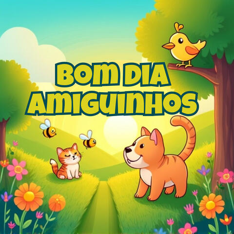 Bom Dia Amiguinhos