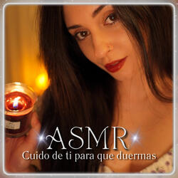 ASMR Cuido de ti para que duermas
