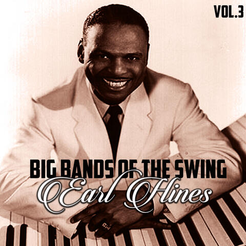 Big Bands of the Swing, Earl Hines Vol.3