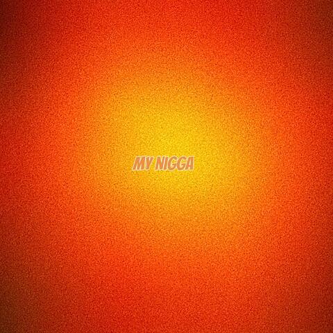 MY NIGGA