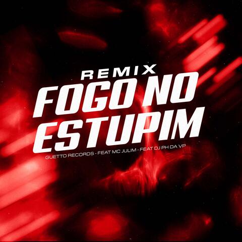 FOGO NO ESTUPIM