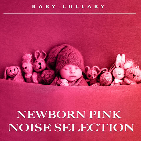 Newborn Pink Noise Selection