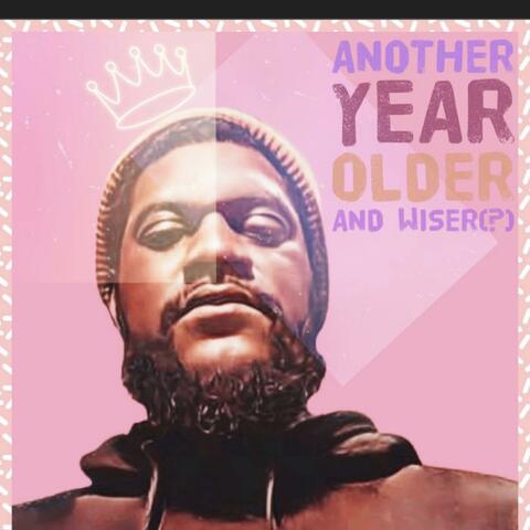 Another Year Older And Wiser(?)