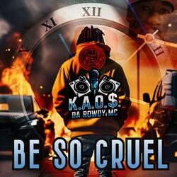BE SO CRUEL