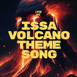 ISSA VOLCANO THEME SONG