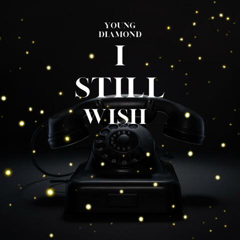 I Still Wish