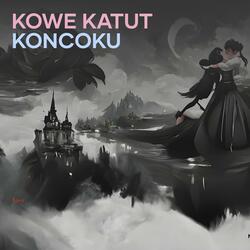 Kowe Katut Koncoku