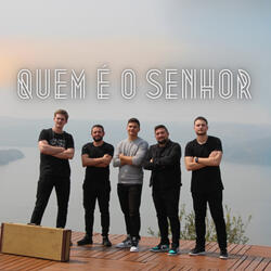 QUEM É O SENHOR?