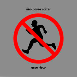 Não posso correr esse risco