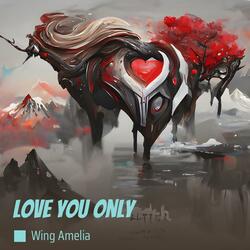 love you only
