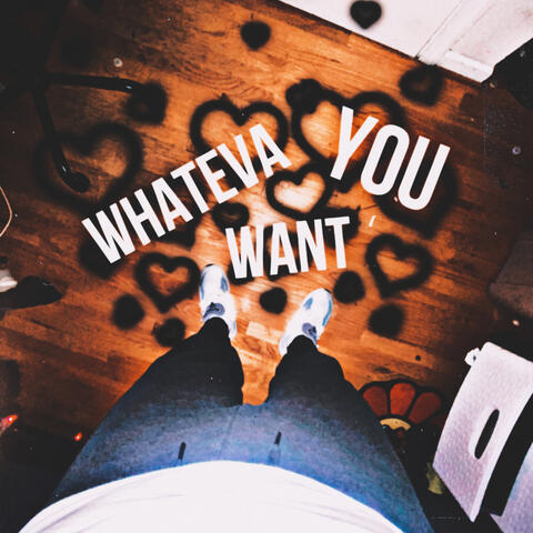 Whateva You Want