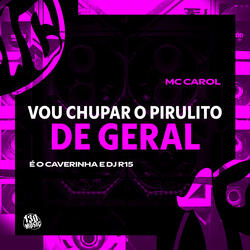 Vou Chupar Vou Chupar Pirulito de Geral
