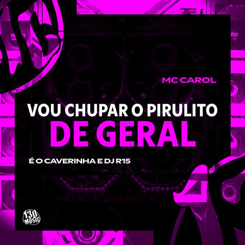 Vou Chupar Vou Chupar Pirulito de Geral