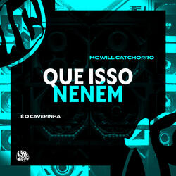 Que isso Neném