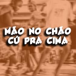 MÃO NO CHÃO CÚ PRA CIMA