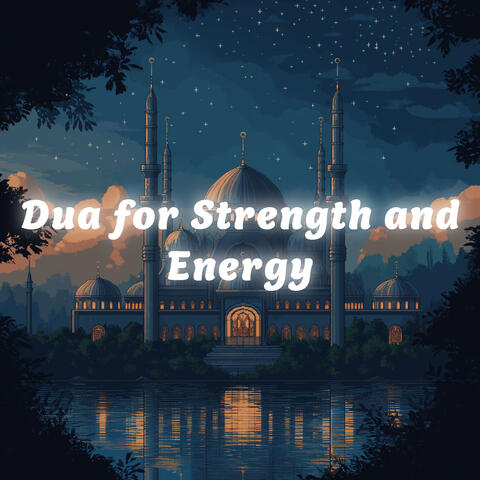 Dua for Strength and Energy