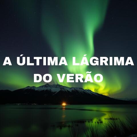 A Última Lágrima Do Verão