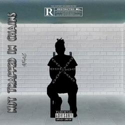 Not Trapped In Chains