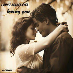 I don't Regret Ever Loving You