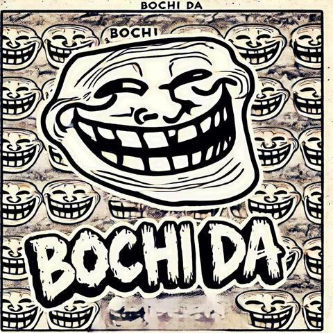 BOCHI DA