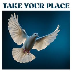 Take Your Place