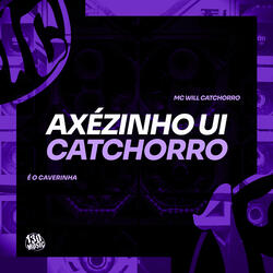 Axézinho Ui Catchorro