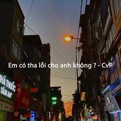 Em có tha lỗi cho anh không